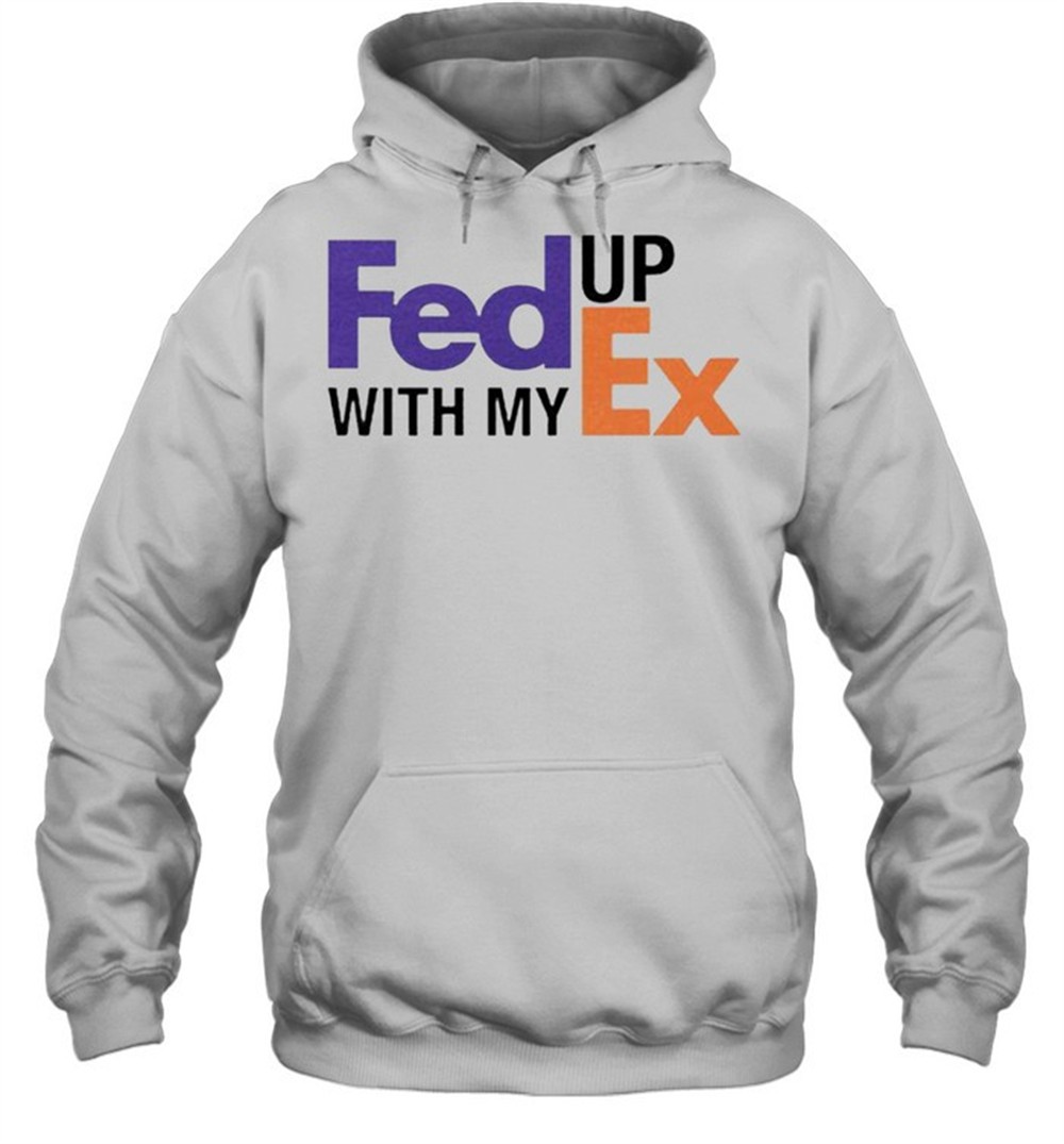 Fed up with my Ex shirt