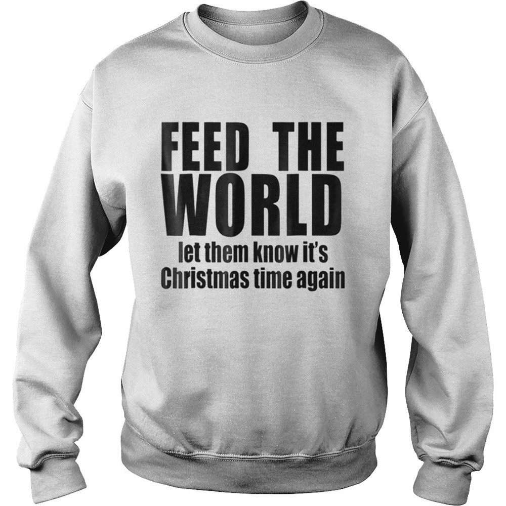 Feed the world let them know its christmas time again shirt