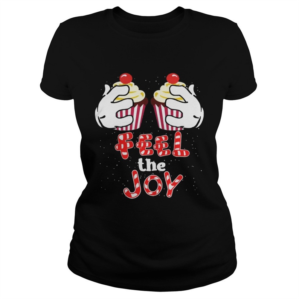 Feel The Joy Funny Cupcake Christmas Shirt Sweat shirt