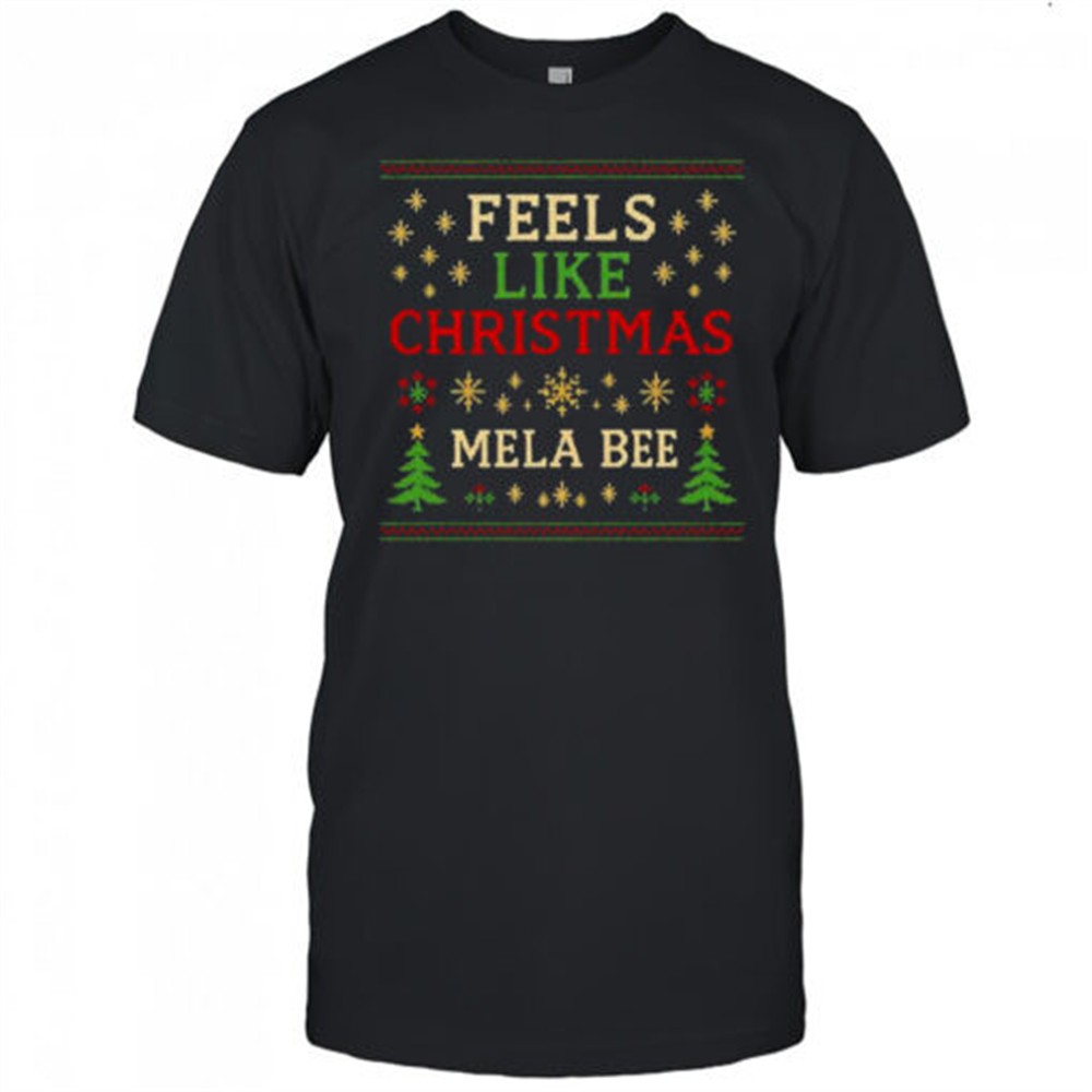 feels-like-christmas-mela-bee-shirt-8ib6yx91 Feels Like Christmas Mela Bee shirt
