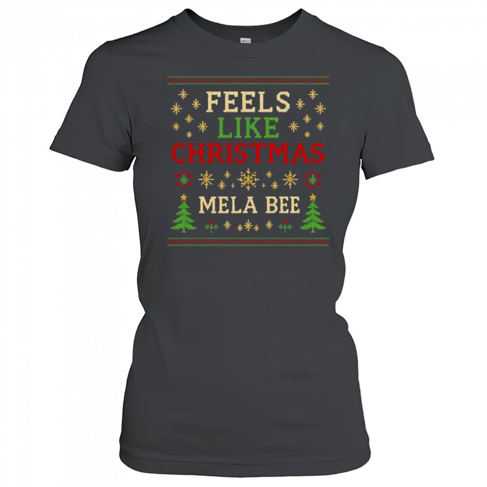 feels-like-christmas-mela-bee-shirt-8ib6yx91 Feels Like Christmas Mela Bee shirt