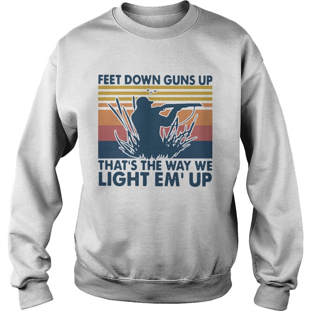 Feet Down Guns Up Thats The Way We Light Emup Vintage shirt