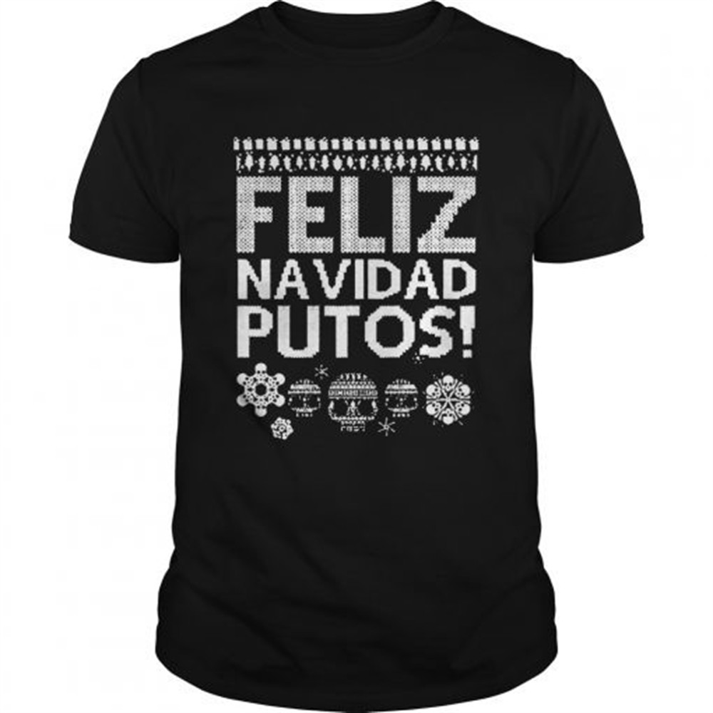 feliz-navidad-putos-ugly-christmas-shirt-u15w7rtw Feliz Navidad Putos Ugly Christmas shirt