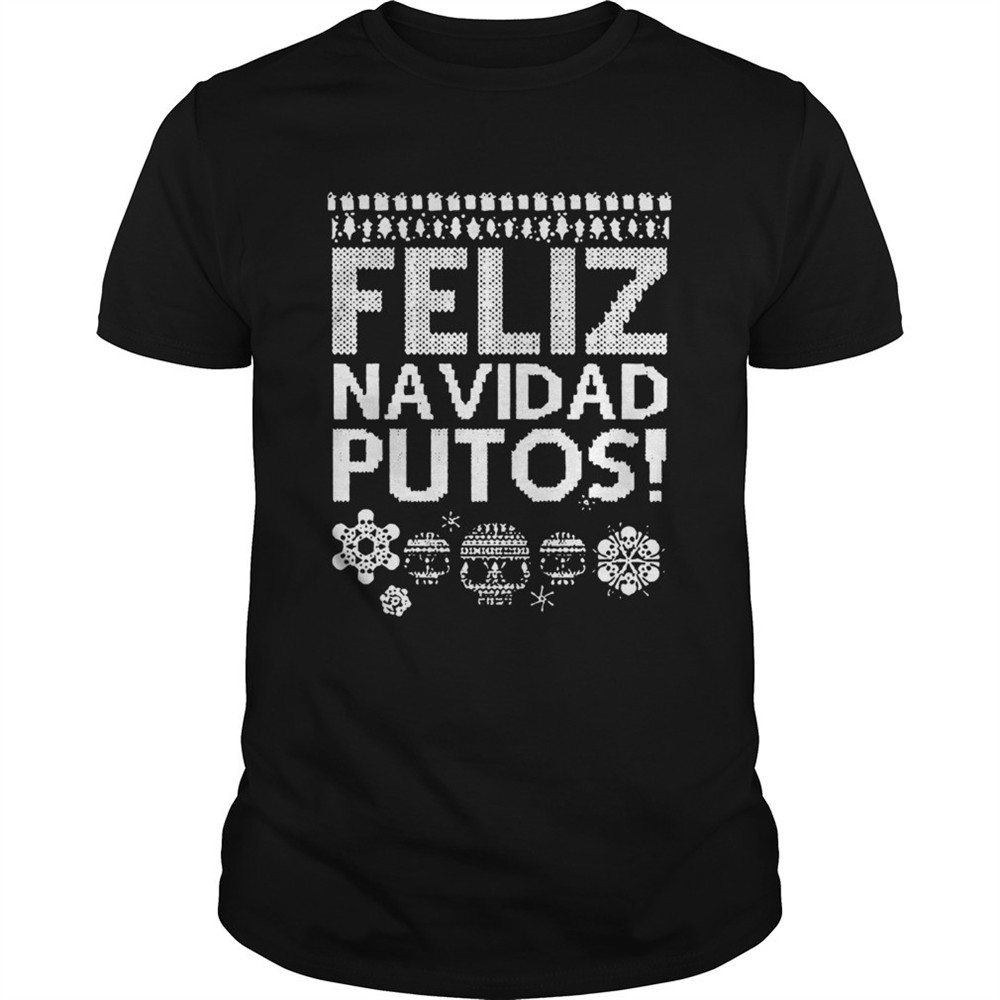 feliz-navidad-putos-ugly-christmas-shirt-u15w7rtw Feliz Navidad Putos Ugly Christmas shirt