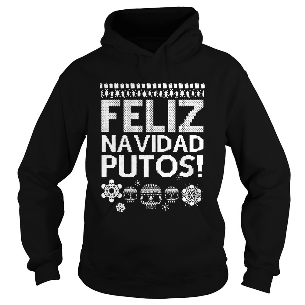 feliz-navidad-putos-ugly-christmas-shirt-u15w7rtw Feliz Navidad Putos Ugly Christmas shirt