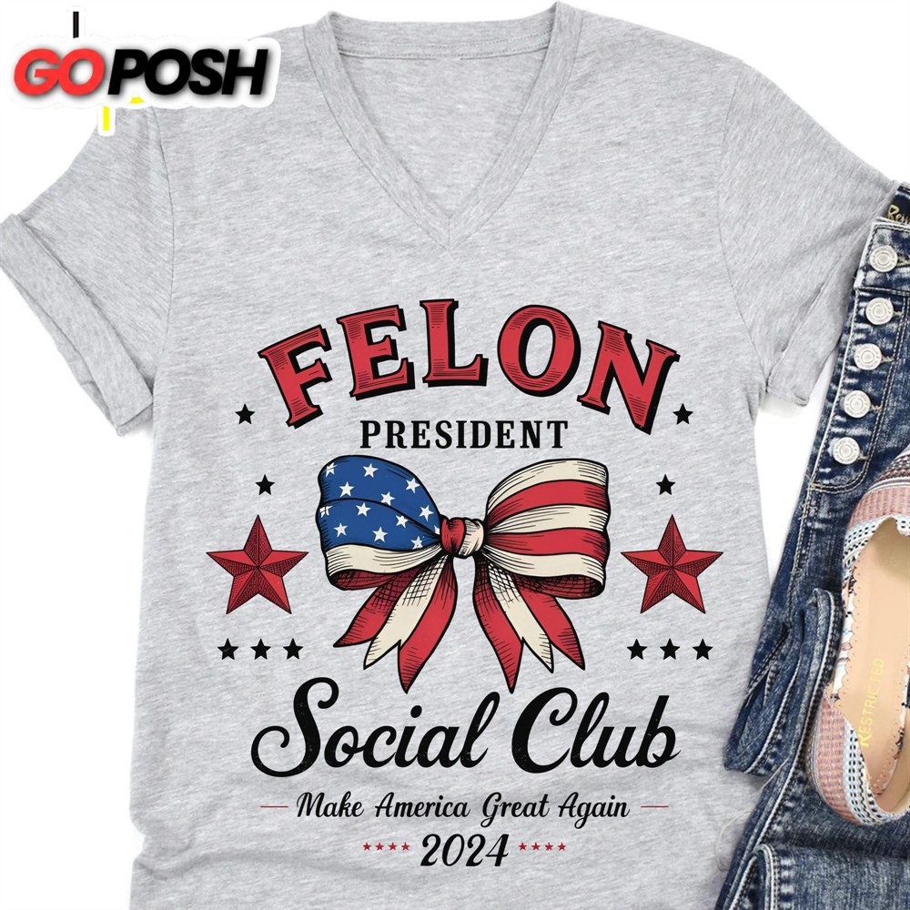 Felon President Social Club Trump 2024 Shirt Trump Supporter Shirt Bright