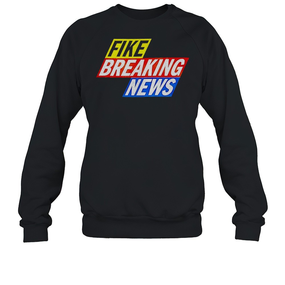 Fike Breaking News Shirt