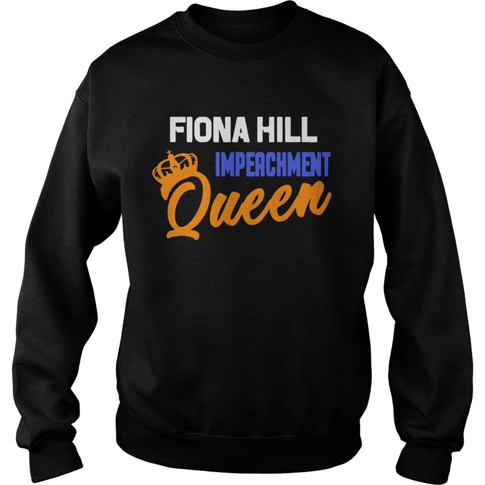 Fiona Hill Impeachment Queen shirt