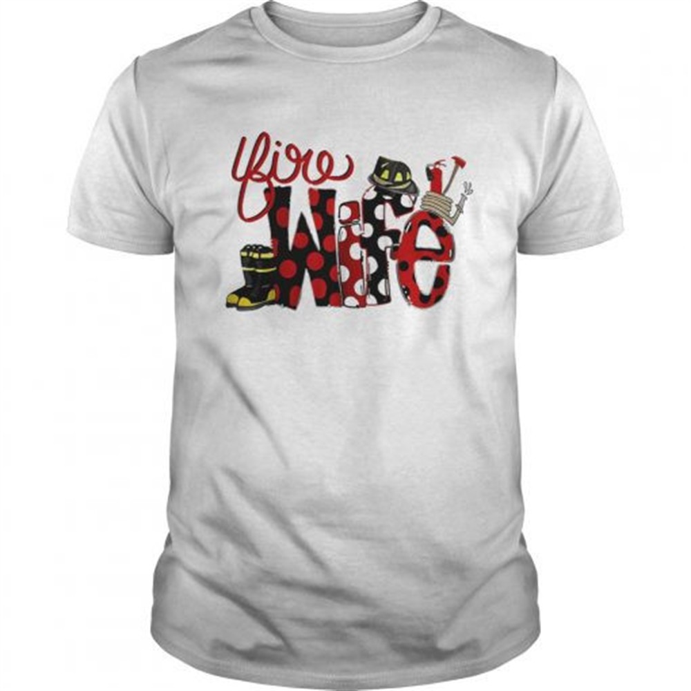 firefighter-fire-wife-shirt-wsgy6q7z Firefighter Fire Wife shirt