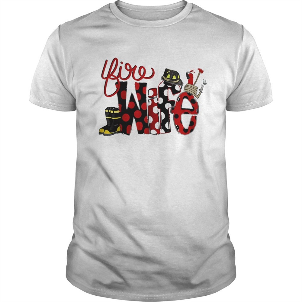 firefighter-fire-wife-shirt-wsgy6q7z Firefighter Fire Wife shirt