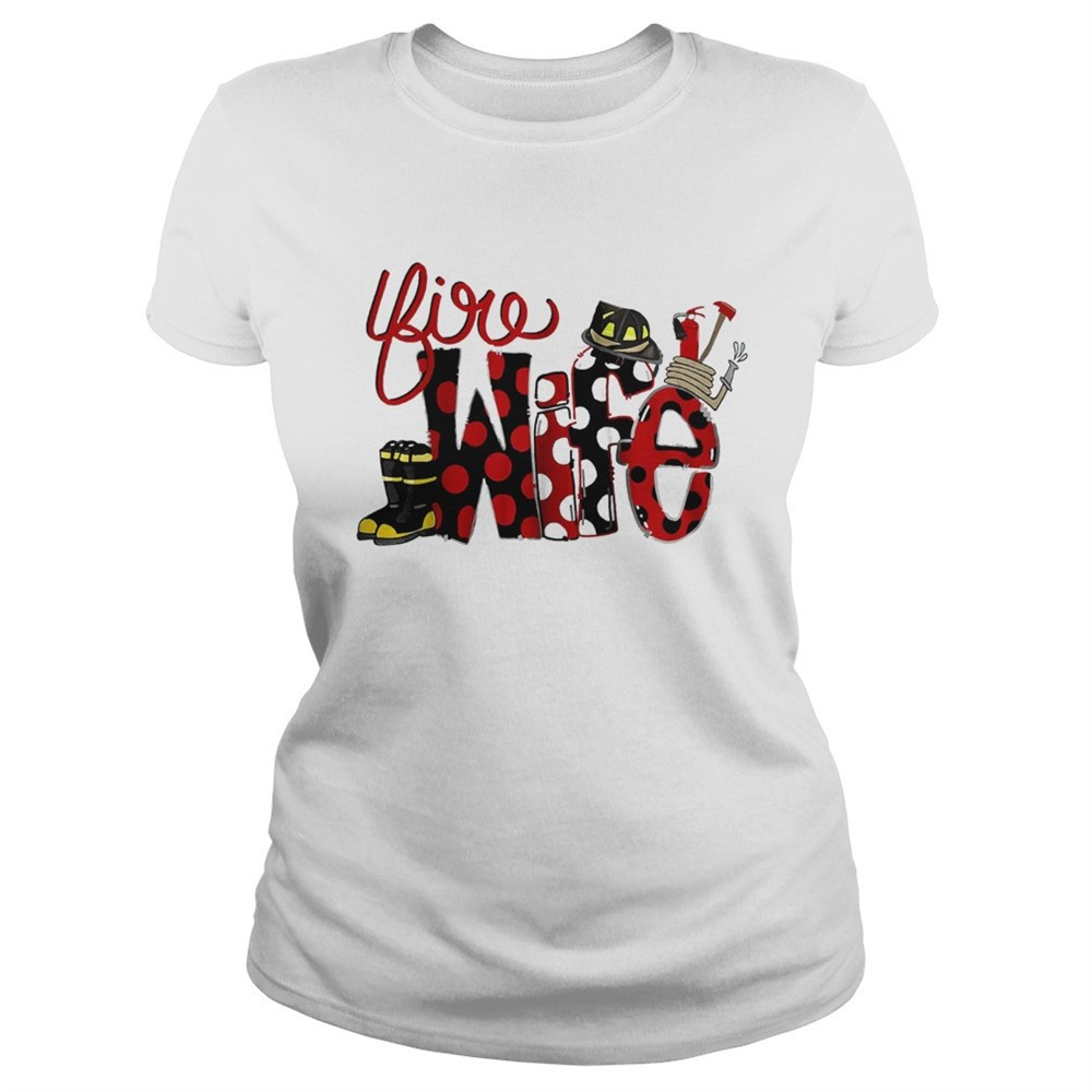 firefighter-fire-wife-shirt-wsgy6q7z Firefighter Fire Wife shirt