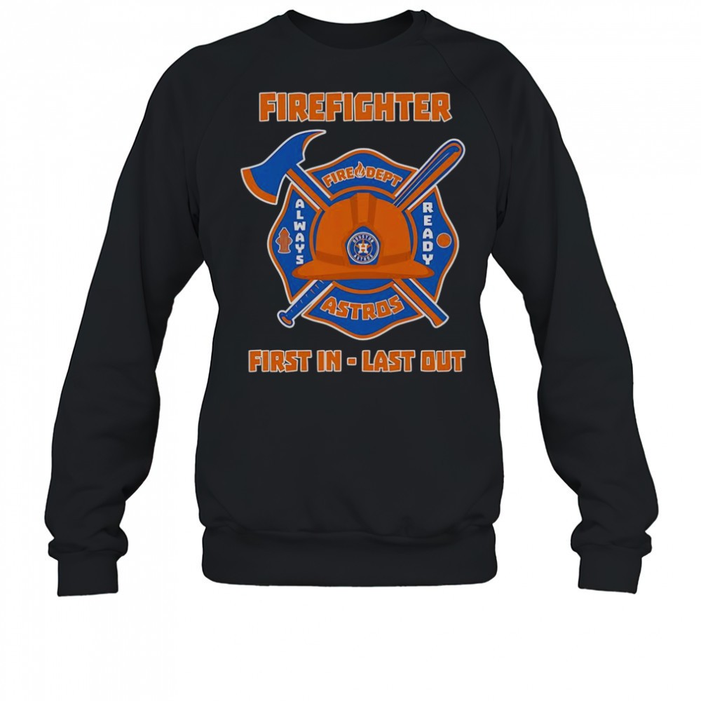 firefighter-first-in-last-out-houston-astros-t-shirt-ote1njcy Firefighter First In Last Out Houston Astros T-Shirt