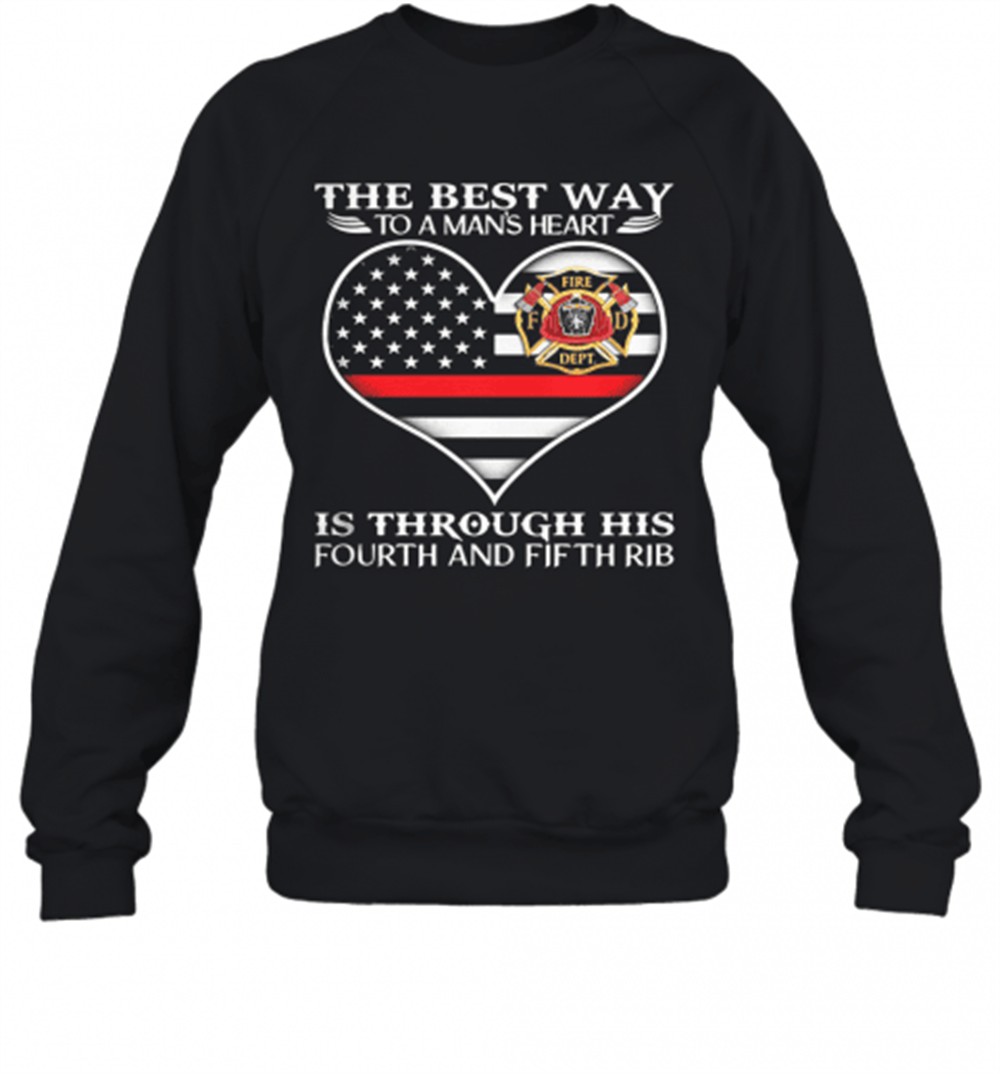firefighter-the-best-way-to-mans-heart-is-through-his-fourth-and-fifth-rib-heart-jg0o0556 Firefighter The Best Way To ManS Heart Is Through His Fourth And Fifth Rib Heart American Flag Independence Day T-Shirt