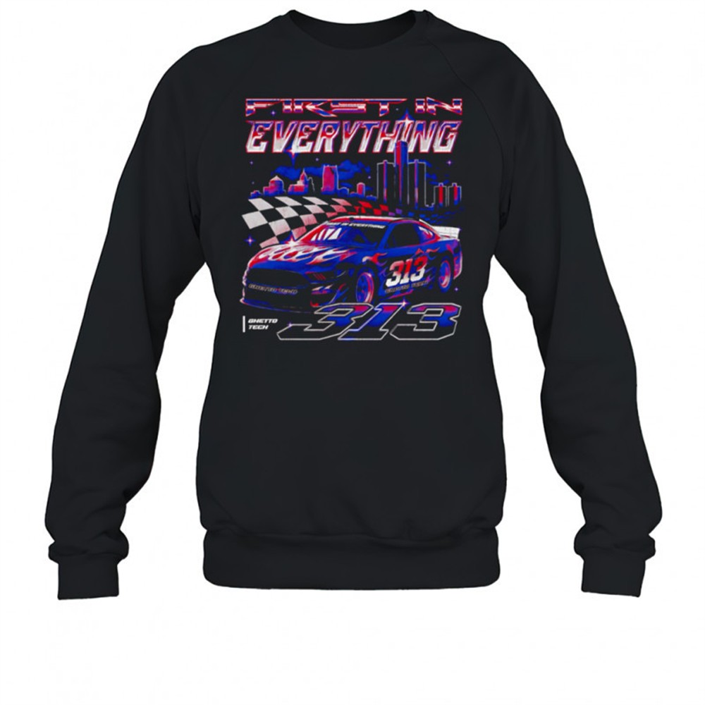 first-in-everything-detroit-racing-car-313-ghetto-tech-city-shirt-agcs3fhc First In Everything Detroit Racing Car 313 Ghetto Tech City shirt