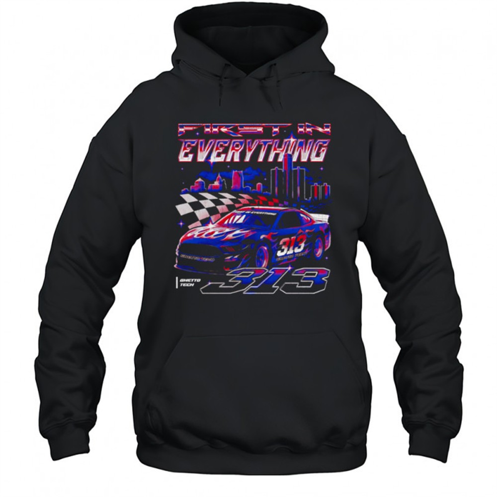 First In Everything Detroit Racing Car 313 Ghetto Tech City shirt