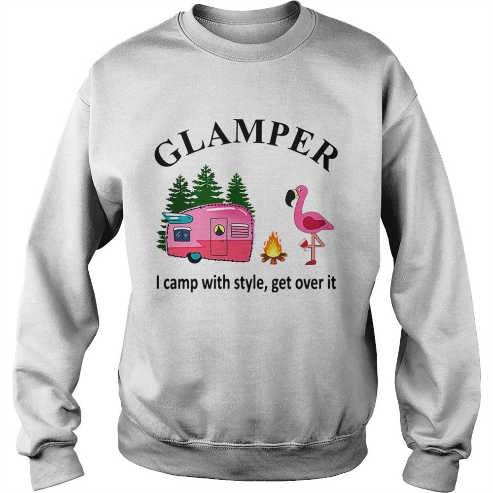 Flamingo camping Glamper I camp with style get over it shirt
