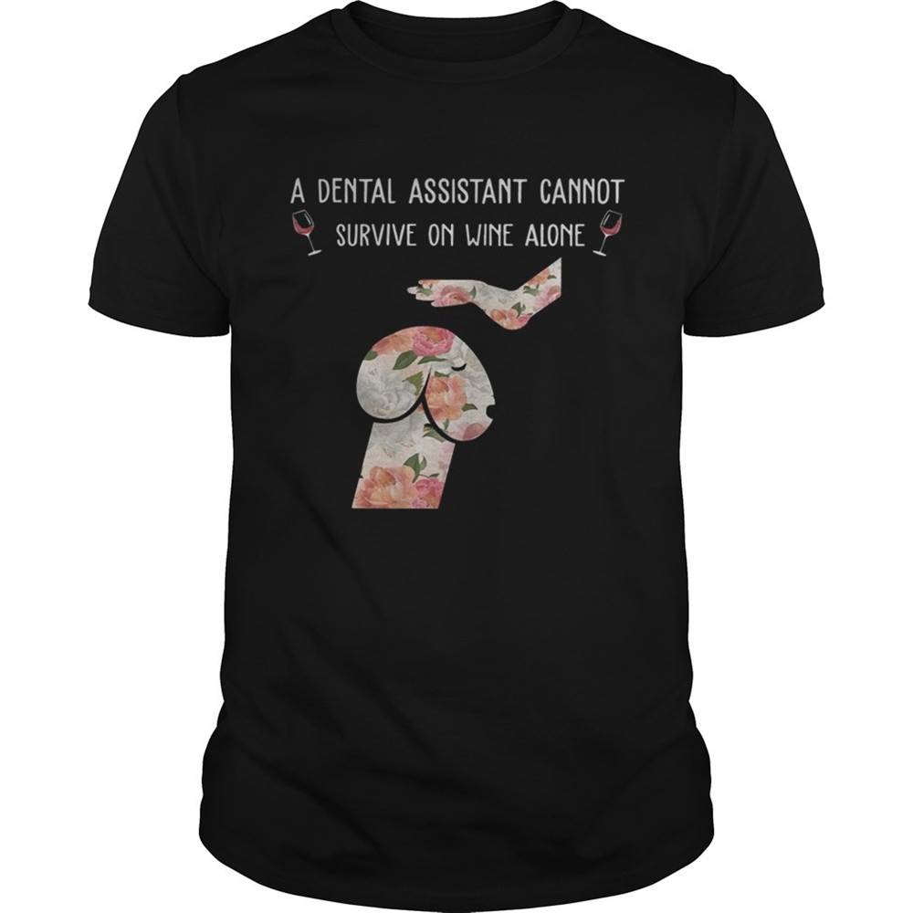 floral-dog-dickhead-a-dental-assistants-cannot-survive-on-wine-alone-shirt-1rt92izj Floral Dog Dickhead A Dental Assistants Cannot Survive On Wine Alone Shirt