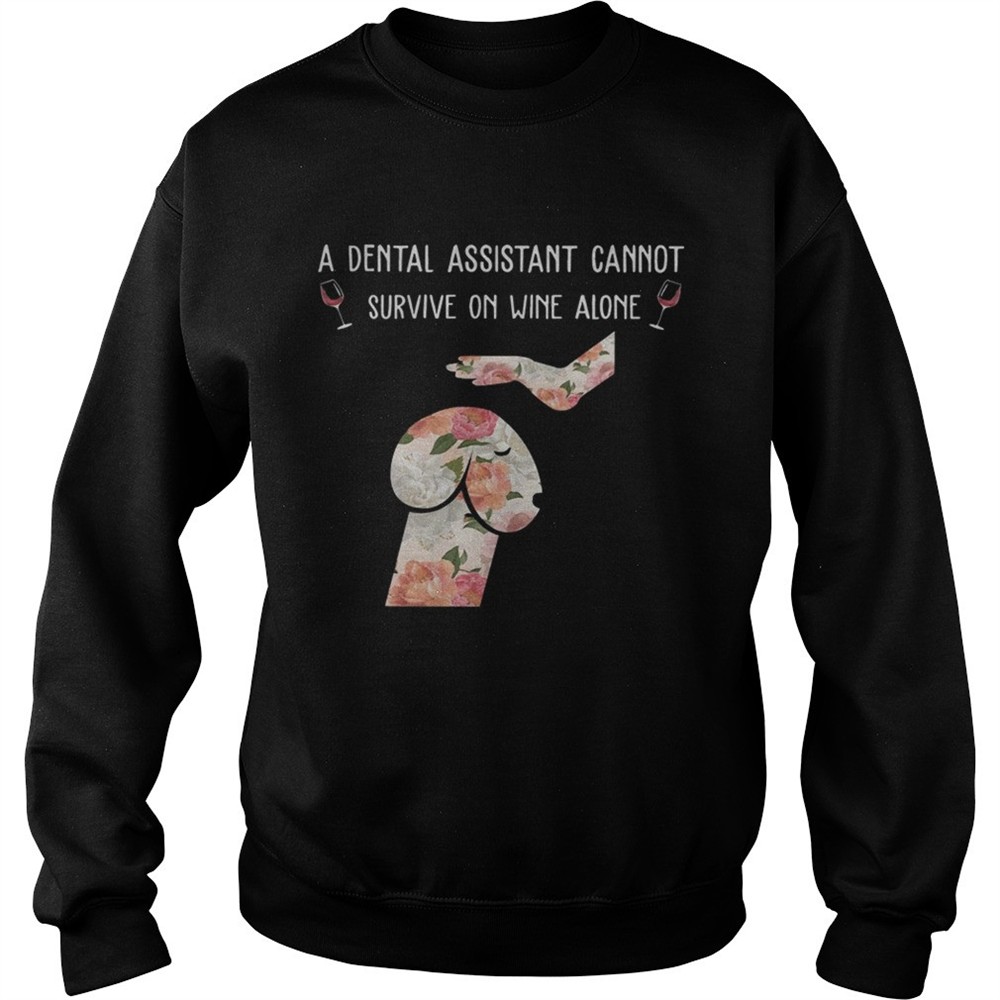 Floral Dog Dickhead A Dental Assistants Cannot Survive On Wine Alone Shirt