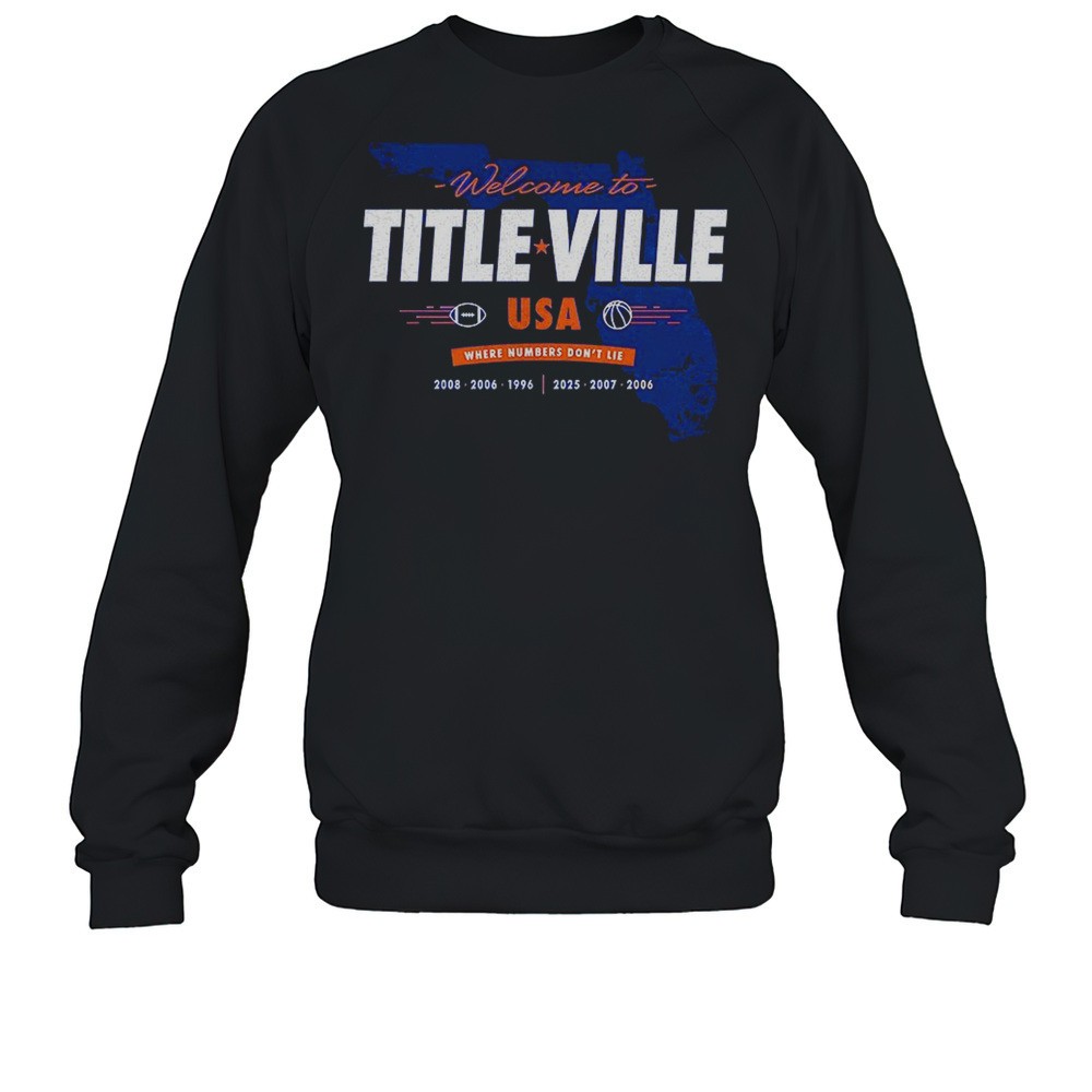 Florida Gators Welcome To Title Ville USA Where Numbers Dont Lie Shirt