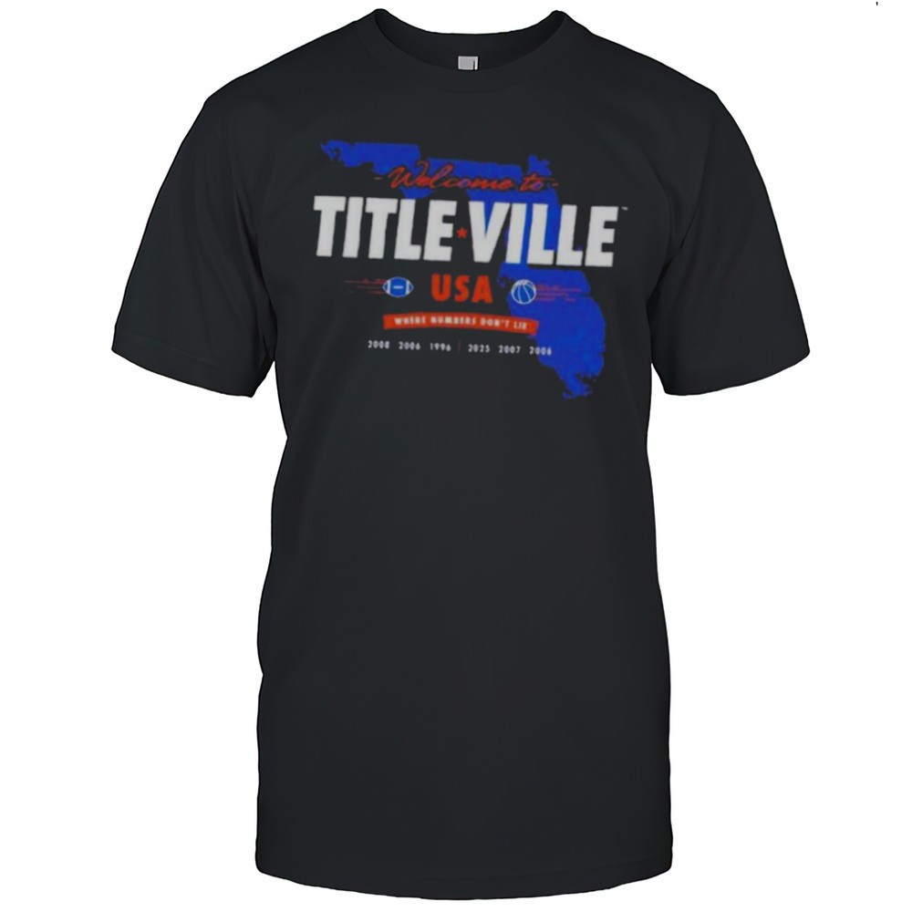 florida-gators-welcome-to-titleville-usa-where-numbers-dont-lie-t-shirt-gcqxbvtp Florida Gators Welcome To Titleville Usa Where Numbers Dont Lie T Shirt