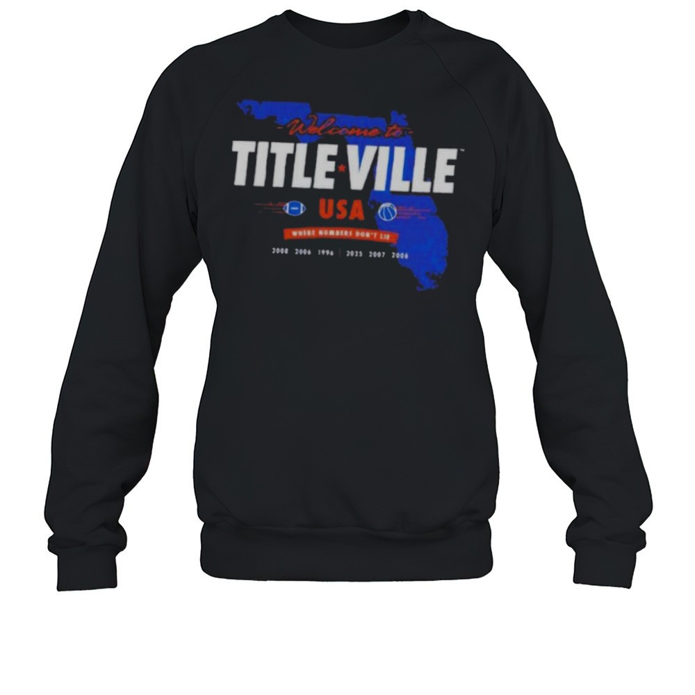 Florida Gators Welcome To Titleville Usa Where Numbers Dont Lie T Shirt