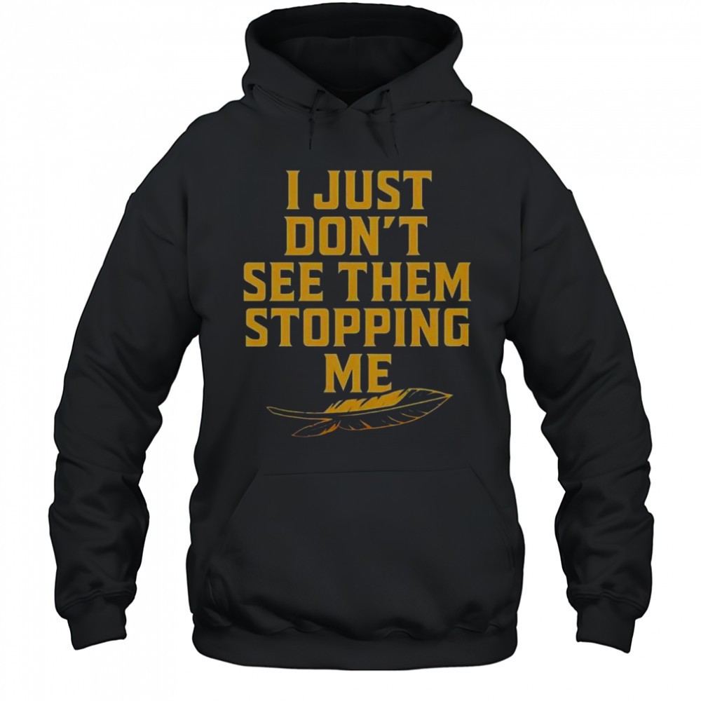 Florida State Seminoles I Just Dont See The Stopping Me T-Shirt