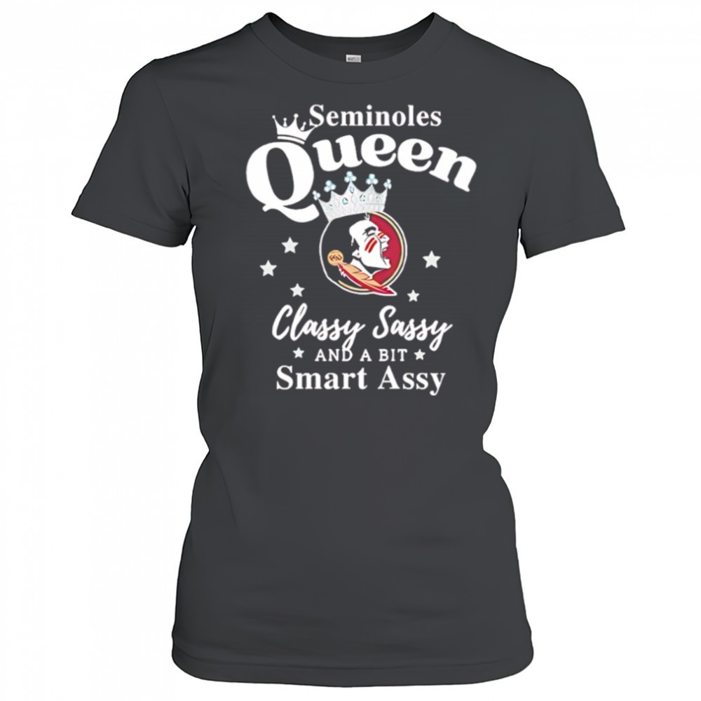 florida-state-seminoles-queen-classy-sassy-and-a-bit-smart-assy-shirt-o6f9uckk Florida State Seminoles Queen classy sassy and a bit smart assy shirt
