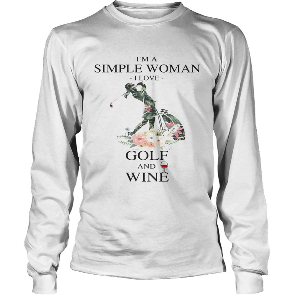 flower-im-a-simple-woman-i-love-golf-and-wine-shirt-tfmdzrzq Flower Im a simple woman I love golf and wine shirt
