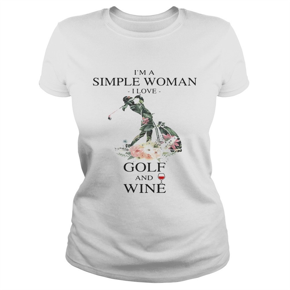 Flower Im a simple woman I love golf and wine shirt
