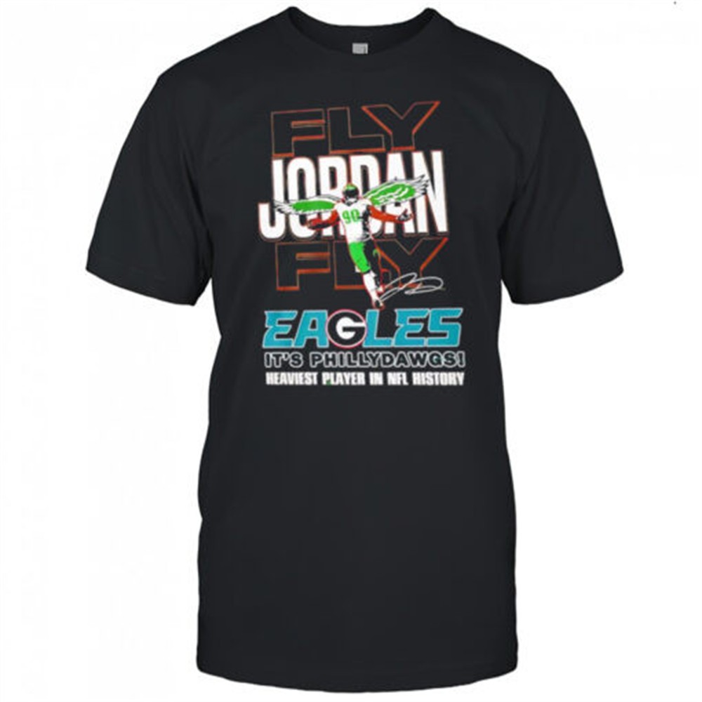 fly-jordan-davis-fly-philadelphia-eagles-its-phillydawgs-georgia-bulldogs-heavie-yuw1qmp9 Fly Jordan Davis Fly Philadelphia Eagles its phillydawgs Georgia Bulldogs heaviest player in NFL history shirt