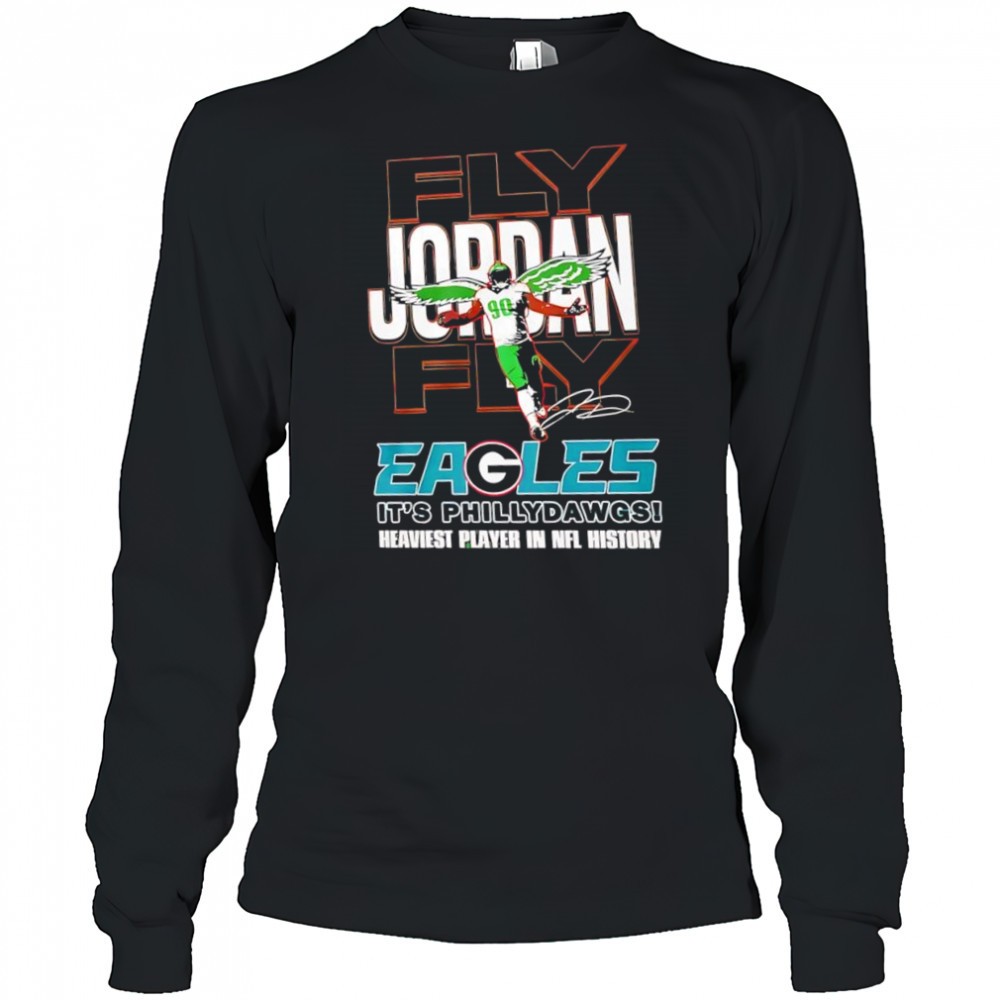 fly-jordan-davis-fly-philadelphia-eagles-its-phillydawgs-georgia-bulldogs-heavie-yuw1qmp9 Fly Jordan Davis Fly Philadelphia Eagles its phillydawgs Georgia Bulldogs heaviest player in NFL history shirt
