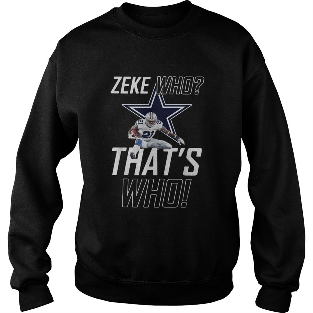 Fly Zeke who thats who Dallas Cowboy shirt