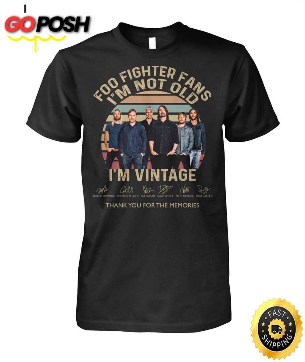 Foo Fighters Fans Im Not Old Im Not Signatures Shirt