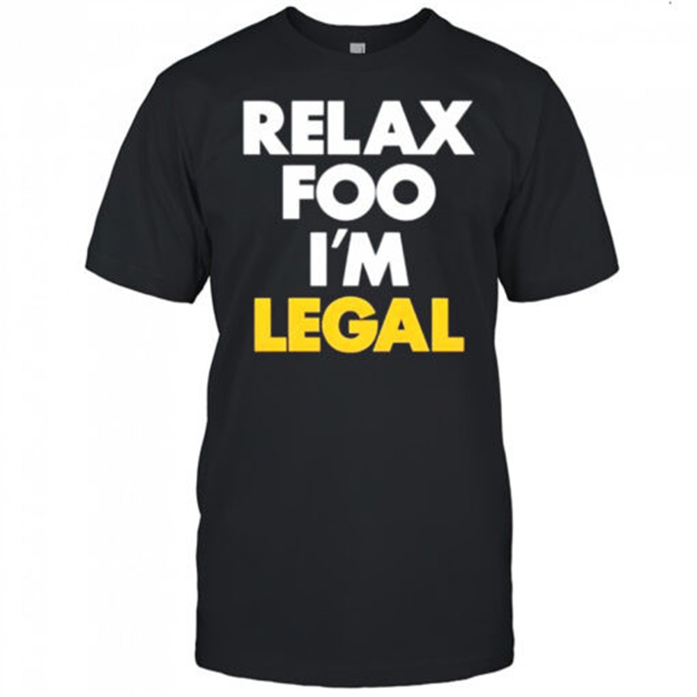 foosgonewild-relax-foo-im-legal-shirt-vqcs5tih Foosgonewild Relax Foo Im Legal shirt