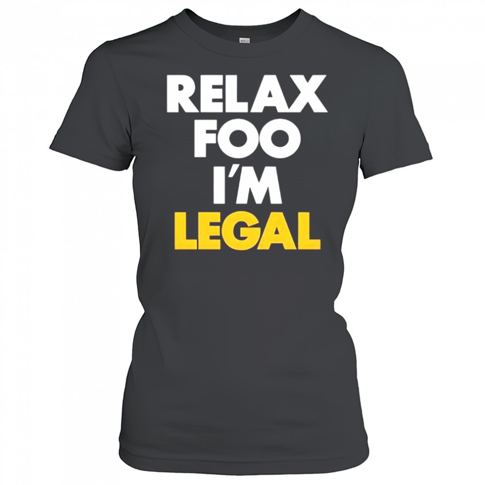foosgonewild-relax-foo-im-legal-shirt-vqcs5tih Foosgonewild Relax Foo Im Legal shirt