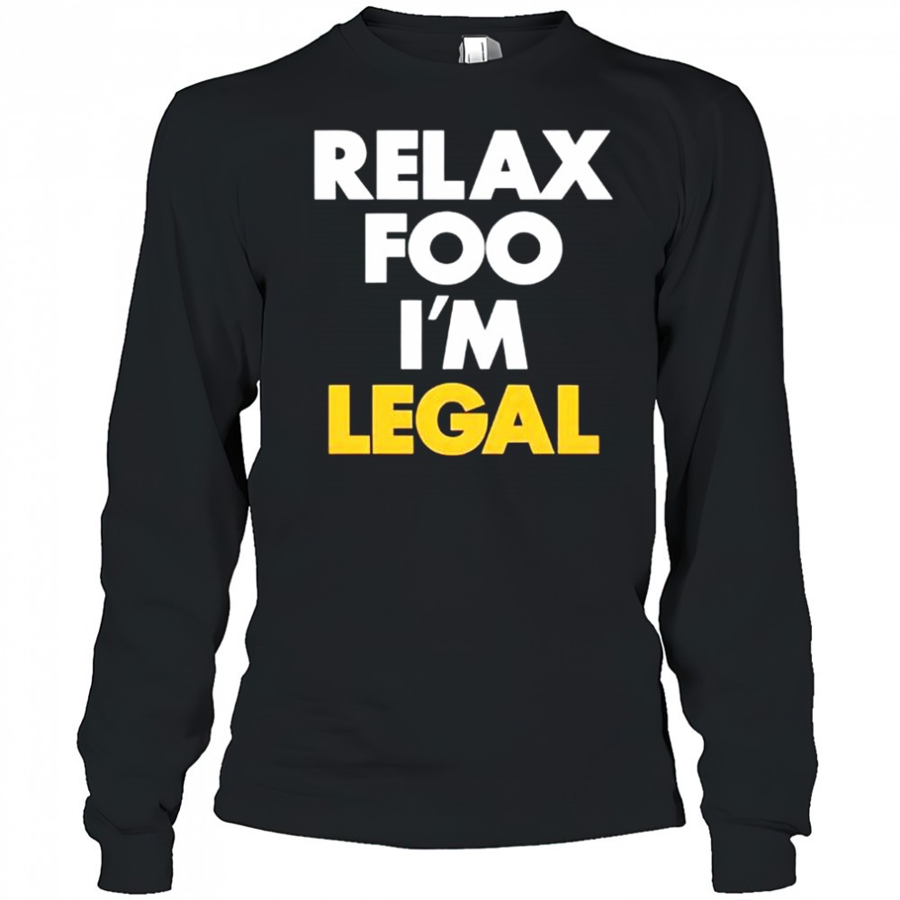 foosgonewild-relax-foo-im-legal-shirt-vqcs5tih Foosgonewild Relax Foo Im Legal shirt