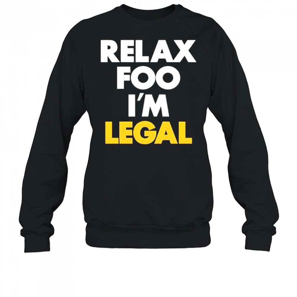 foosgonewild-relax-foo-im-legal-shirt-vqcs5tih Foosgonewild Relax Foo Im Legal shirt