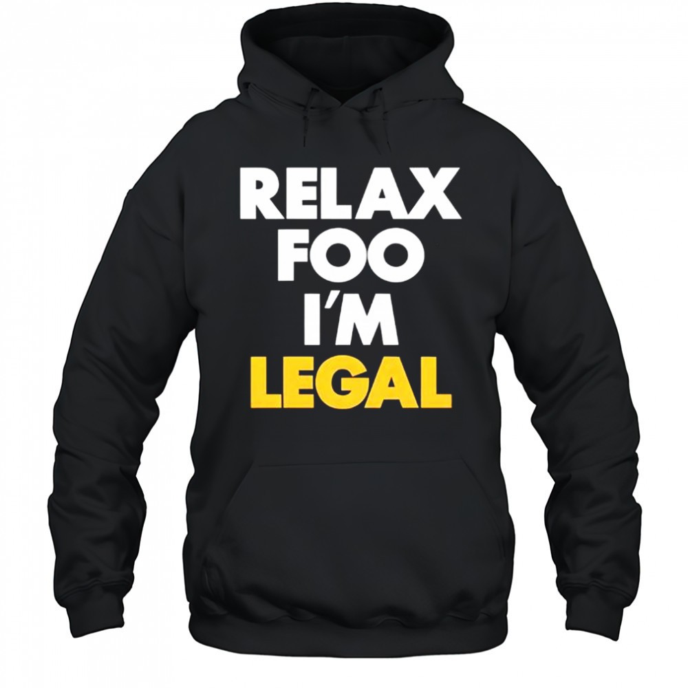 Foosgonewild Relax Foo Im Legal shirt