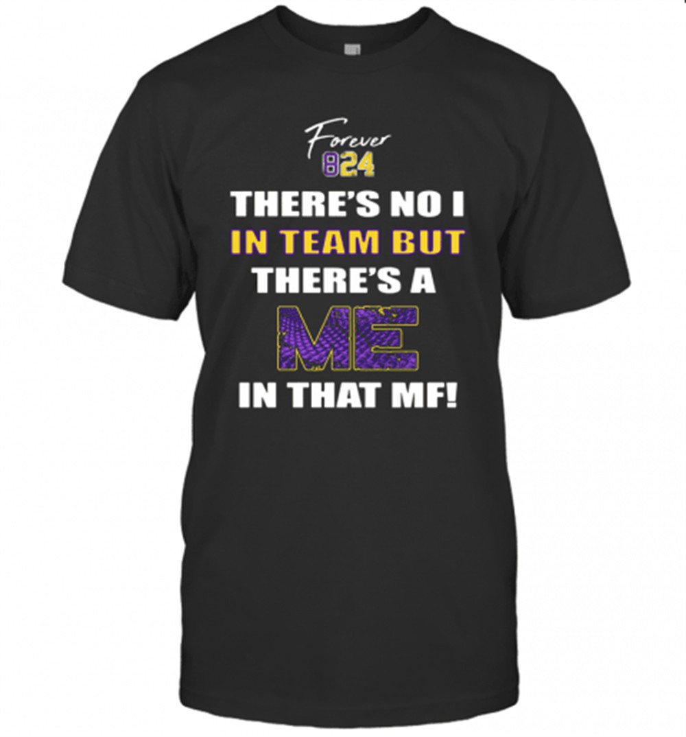 forever-824-theres-no-i-in-team-but-theres-a-me-in-that-mf-t-shirt-orpo4tw7 Forever 824 Theres No I In Team But Theres A Me In That MF T-Shirt