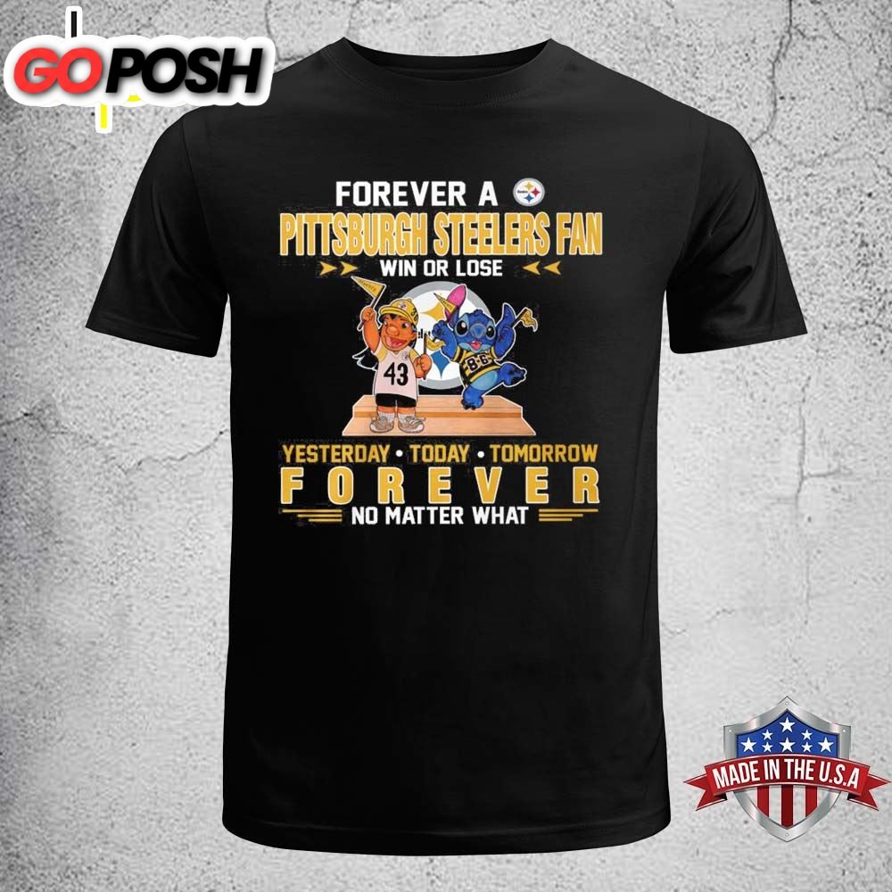 Forever A Pittsburgh Steelers Fan Win Or Lose Stitch Yesterday Today Tomorrow Forever T-Shirt
