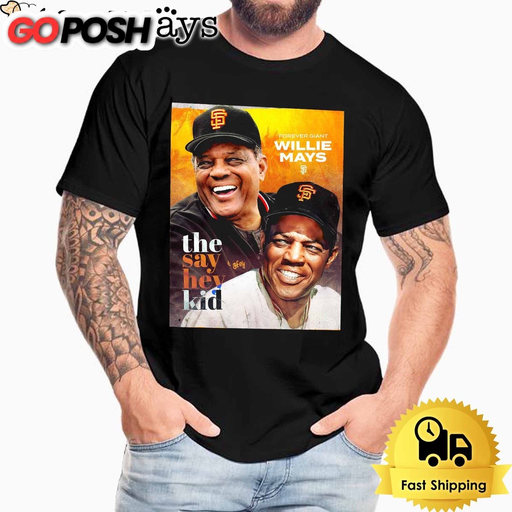Forever Giant Willie Mays The Say Hey Kid T Shirt