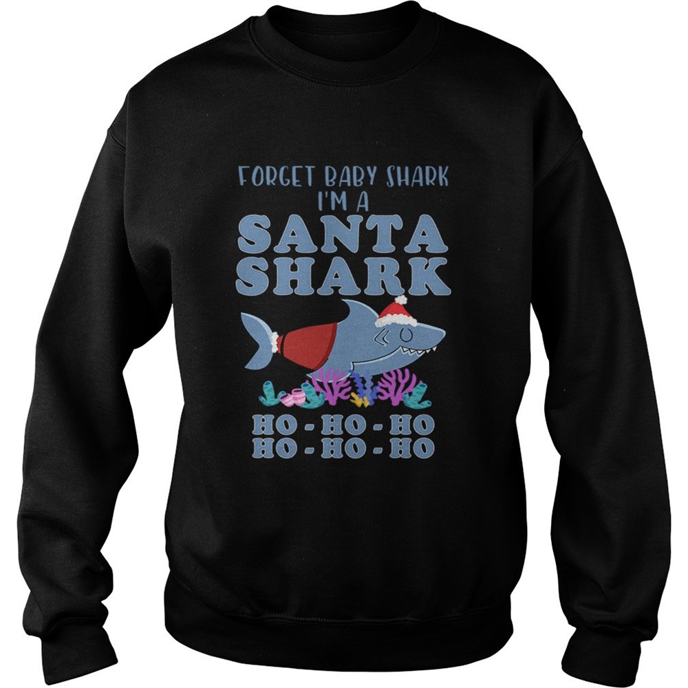 Forget Baby Shark Im a Santa Shark shirt
