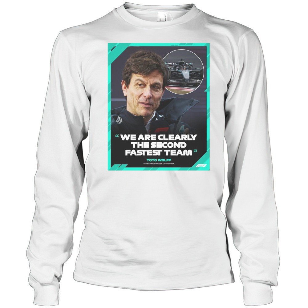 formula-1-toto-wolff-after-the-chinese-grand-prix-we-are-clearly-the-second-fast-p9bj4km6 Formula 1 Toto Wolff After The Chinese Grand Prix We Are Clearly The Second Fastest Team 2025 T-shirt