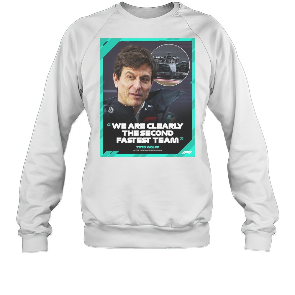 Formula 1 Toto Wolff After The Chinese Grand Prix We Are Clearly The Second Fastest Team 2025 T-shirt