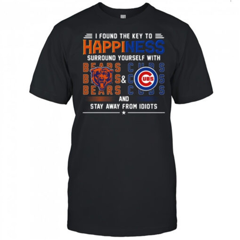found-the-key-to-happiness-surround-yourself-with-chicago-bears-and-chicago-cubs-pk8ei96t Found The Key To Happiness Surround Yourself With Chicago Bears And Chicago Cubs And Stay From Idiots Shirt