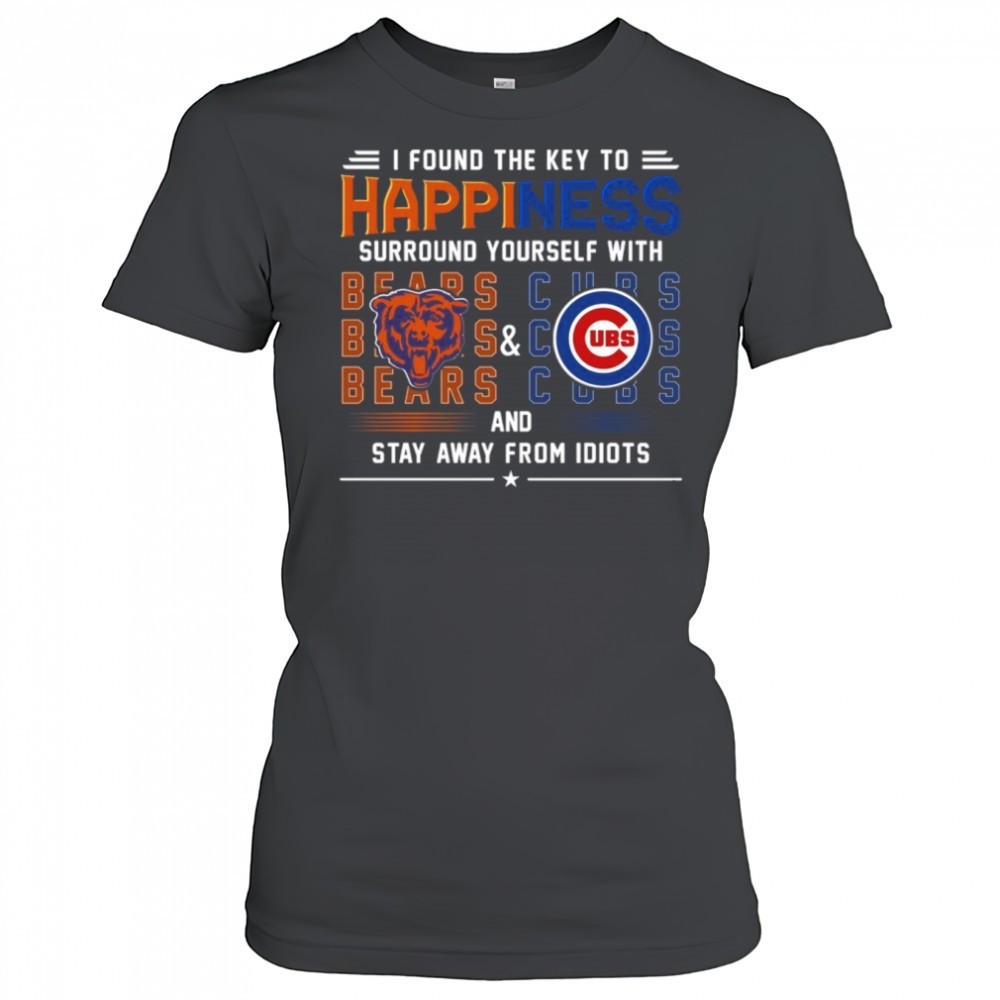 found-the-key-to-happiness-surround-yourself-with-chicago-bears-and-chicago-cubs-pk8ei96t Found The Key To Happiness Surround Yourself With Chicago Bears And Chicago Cubs And Stay From Idiots Shirt