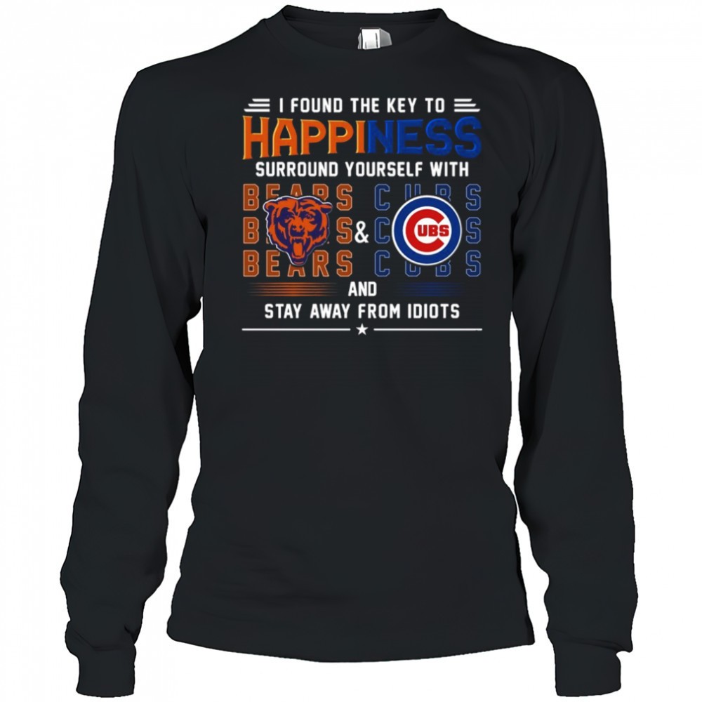 found-the-key-to-happiness-surround-yourself-with-chicago-bears-and-chicago-cubs-pk8ei96t Found The Key To Happiness Surround Yourself With Chicago Bears And Chicago Cubs And Stay From Idiots Shirt