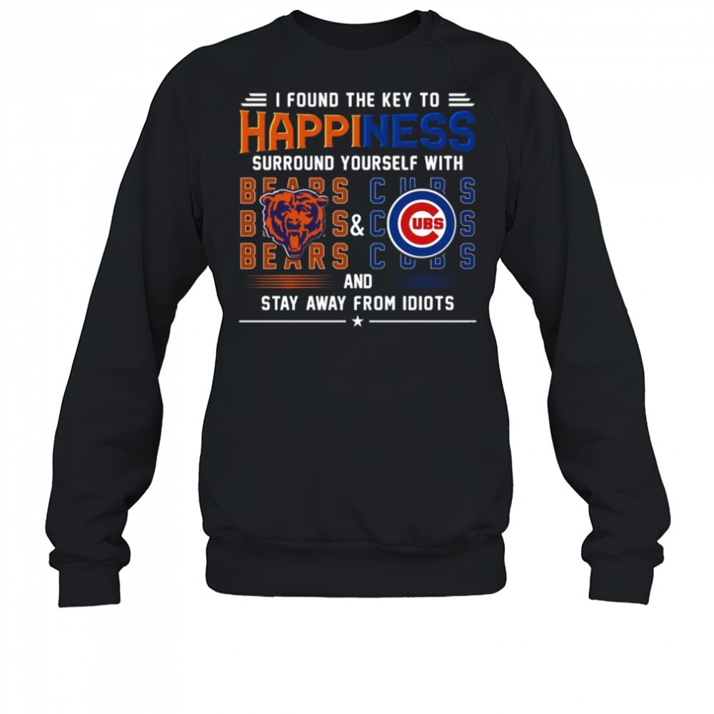 found-the-key-to-happiness-surround-yourself-with-chicago-bears-and-chicago-cubs-pk8ei96t Found The Key To Happiness Surround Yourself With Chicago Bears And Chicago Cubs And Stay From Idiots Shirt
