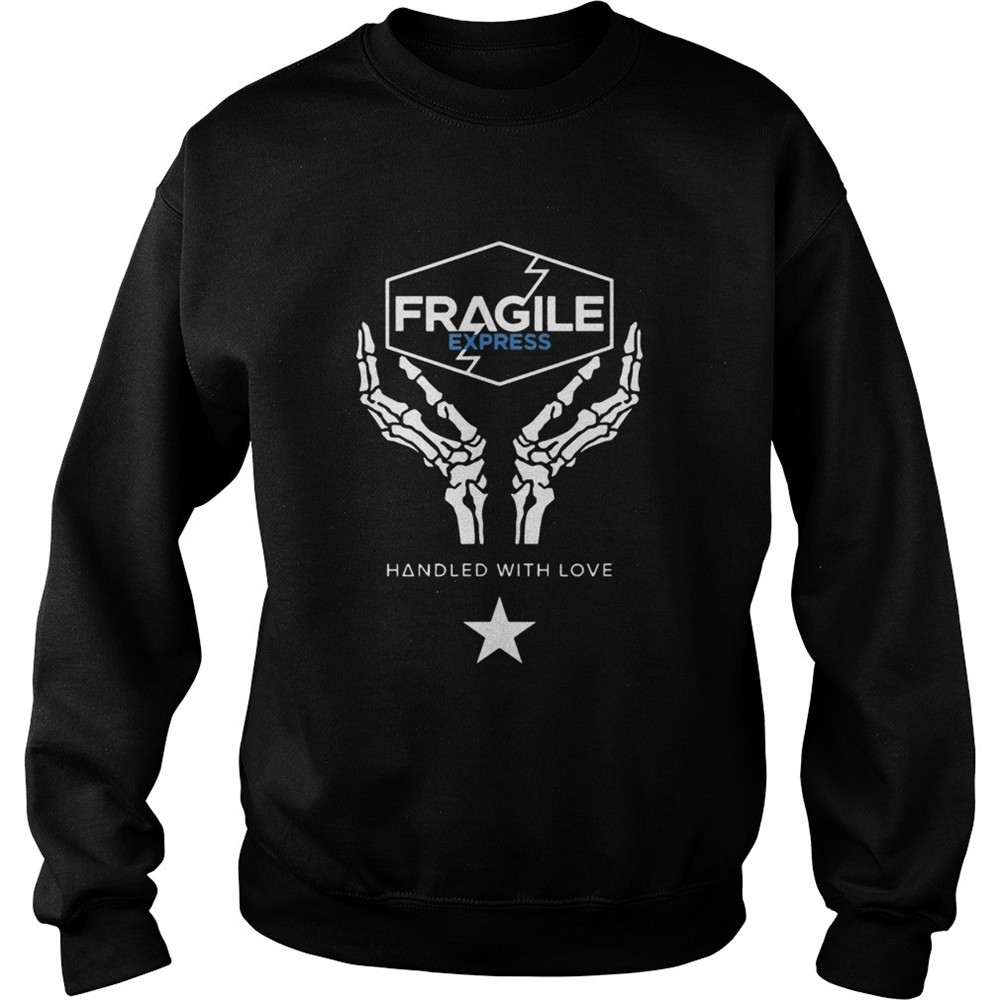 Fragile Express Handled With Love shirt