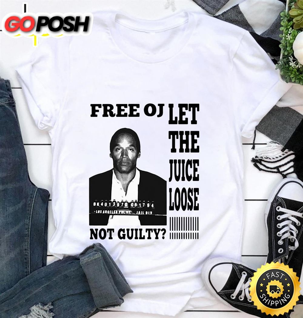 Free Oj Let The Juice Loose Not Guilty 2025 T-shirt